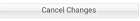 6. Cancel 
Changes