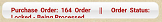 9. Order Status: 
Locked - Being 
Processed